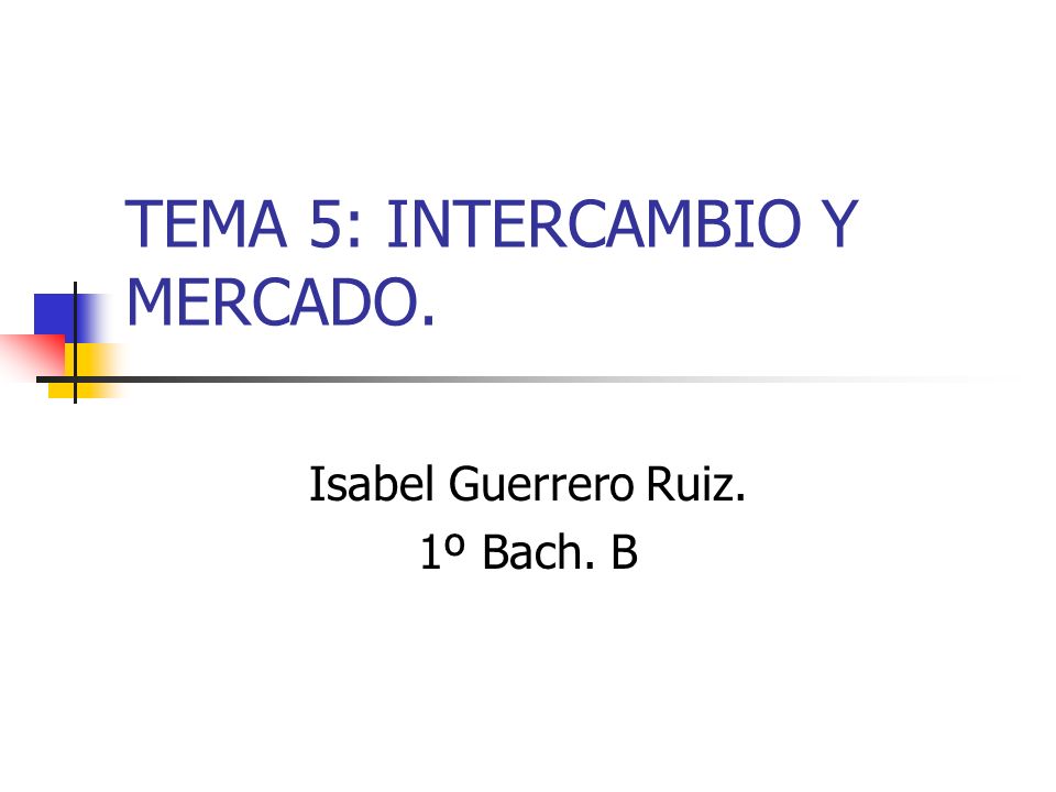 TEMA 5: INTERCAMBIO Y MERCADO.
