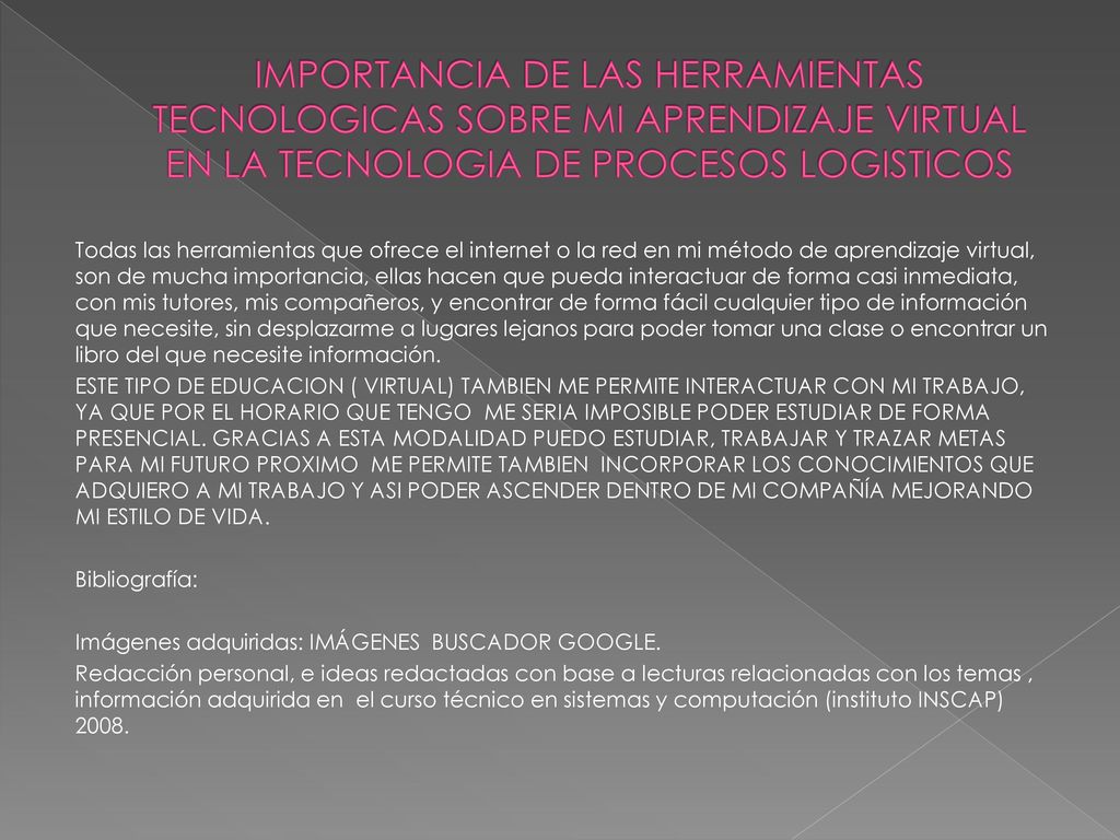 IMPORTANCIA DE LAS HERRAMIENTAS TECNOLOGICAS SOBRE MI APRENDIZAJE VIRTUAL EN LA TECNOLOGIA DE PROCESOS LOGISTICOS