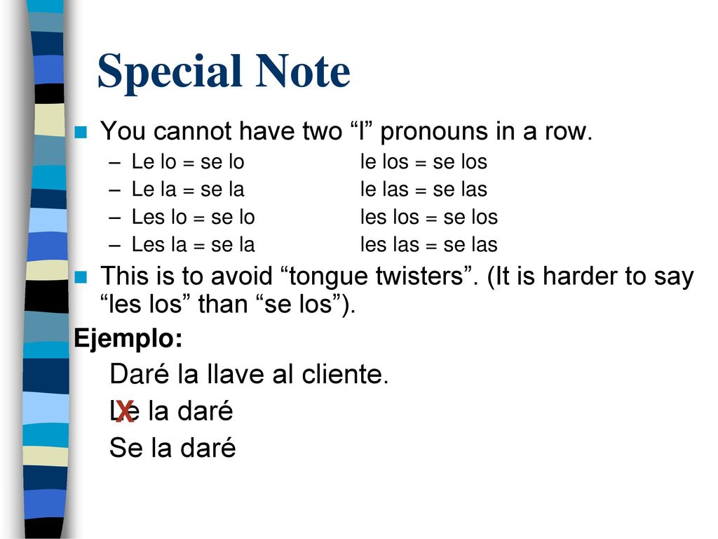 Special Note X Daré la llave al cliente. Le la daré Se la daré
