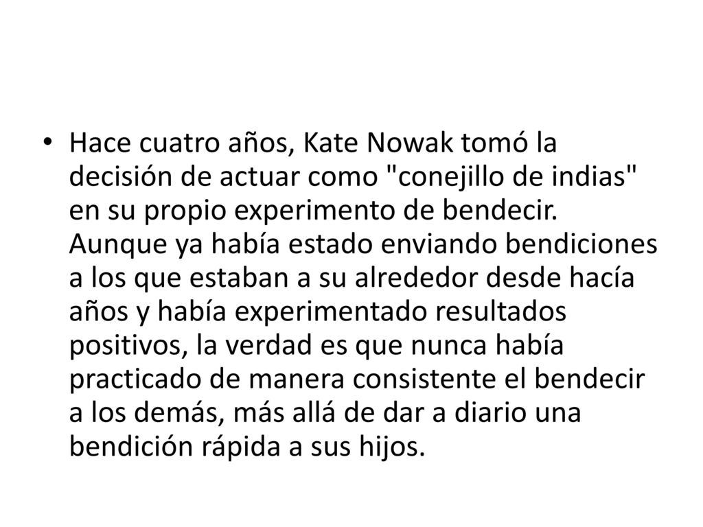Hace cuatro años, Kate Nowak tomó la decisión de actuar como conejillo de indias en su propio experimento de bendecir.