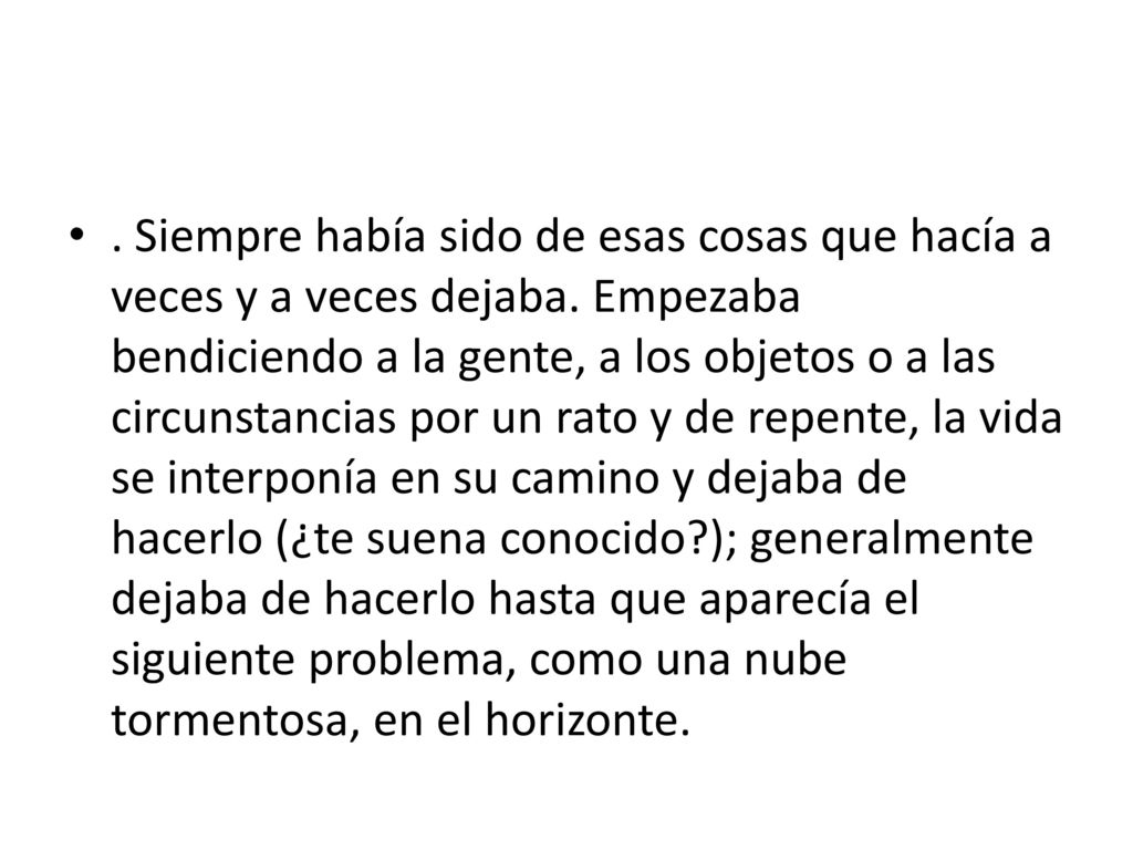 Siempre había sido de esas cosas que hacía a veces y a veces dejaba