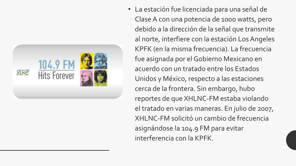 La estación fue licenciada para una señal de Clase A con una potencia de 1000 watts, pero debido a la dirección de la señal que transmite al norte, interfiere con la estación Los Angeles KPFK (en la misma frecuencia).