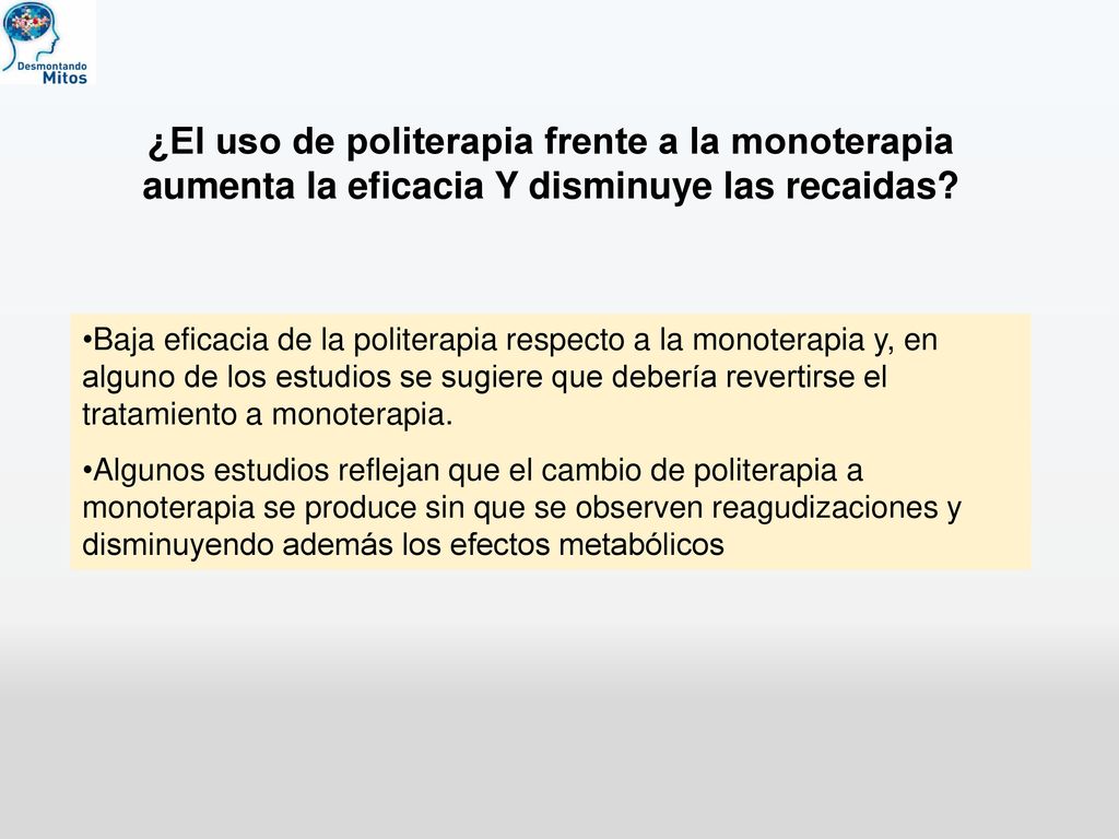 ¿El uso de politerapia frente a la monoterapia aumenta la eficacia Y disminuye las recaidas