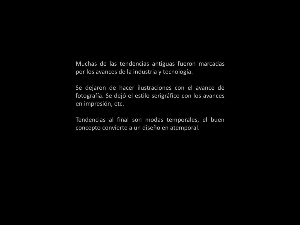 Muchas de las tendencias antiguas fueron marcadas por los avances de la industria y tecnología.