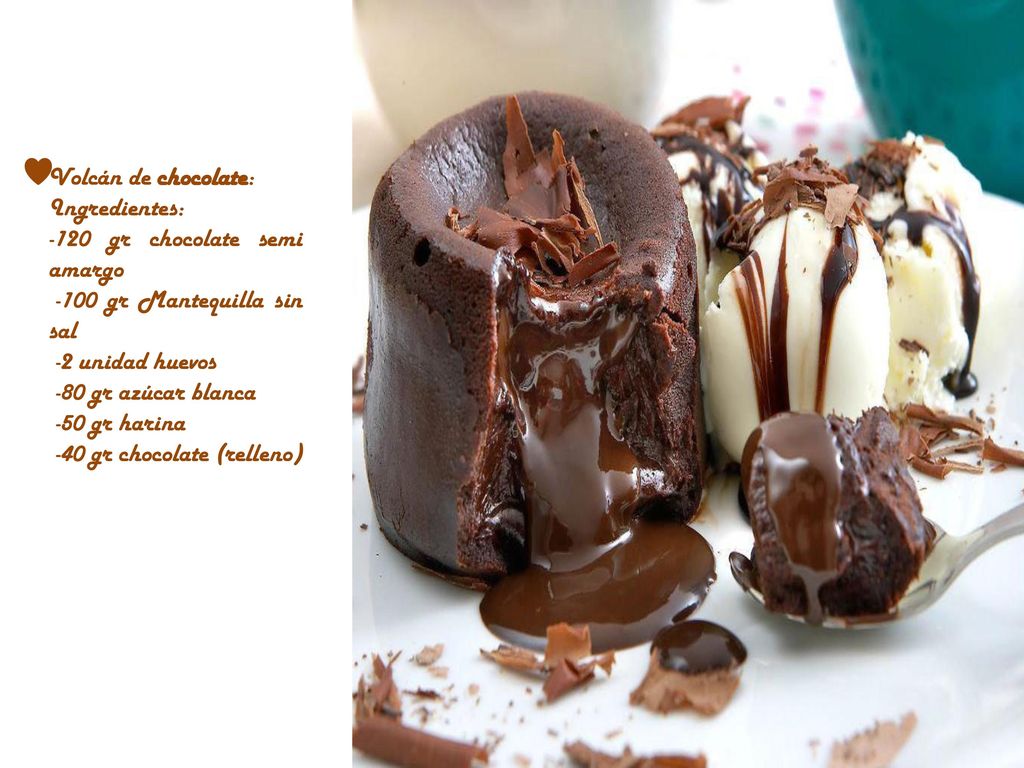 Volcán de chocolate: Ingredientes: -120 gr chocolate semi amargo gr Mantequilla sin sal. -2 unidad huevos.
