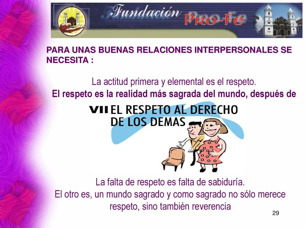 El respeto es la realidad más sagrada del mundo, después de Dios.