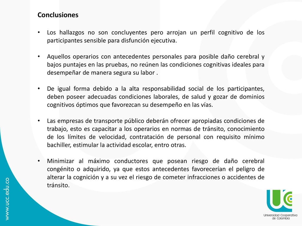Conclusiones Los hallazgos no son concluyentes pero arrojan un perfil cognitivo de los participantes sensible para disfunción ejecutiva.