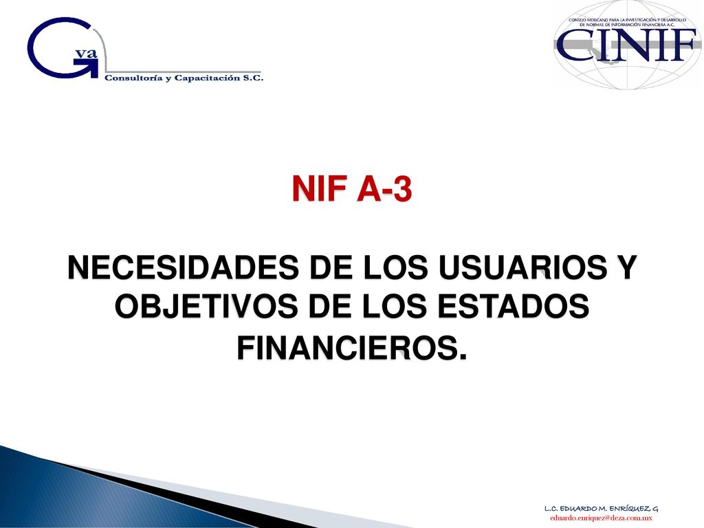 NIF A-3 NECESIDADES DE LOS USUARIOS Y OBJETIVOS DE LOS ESTADOS FINANCIEROS.