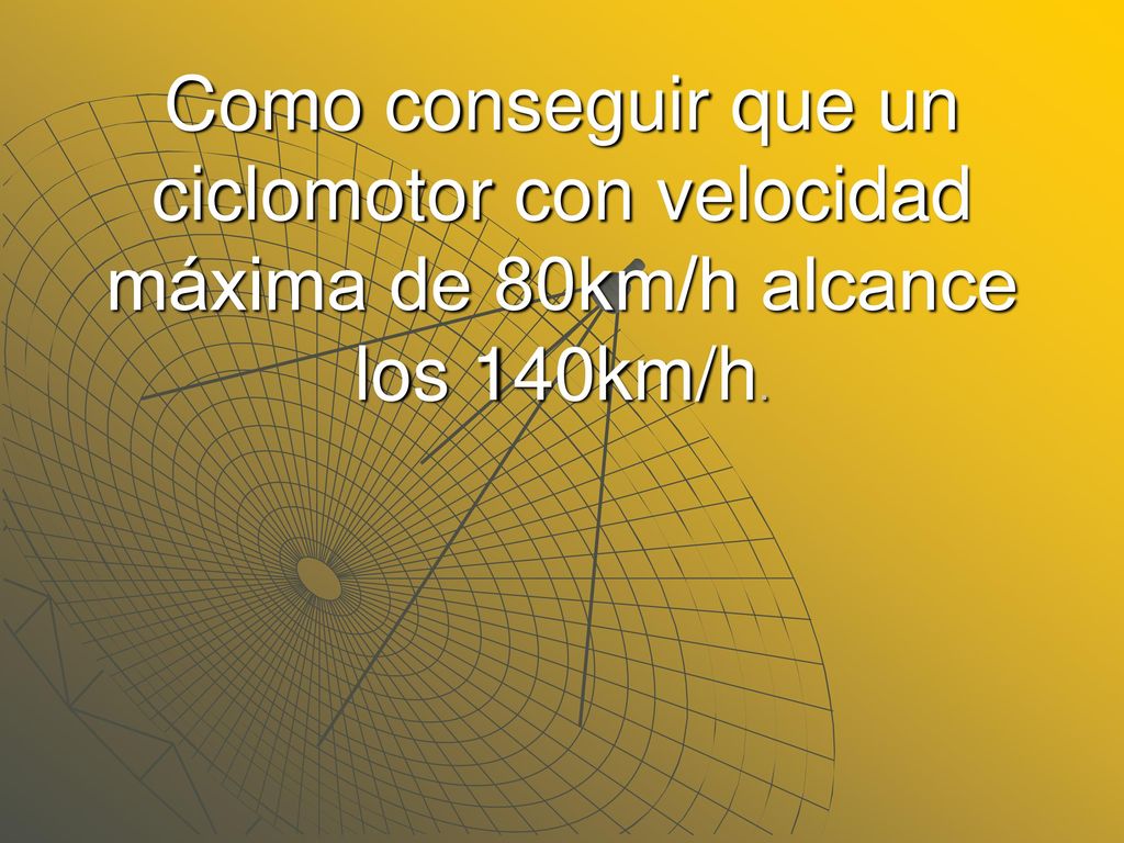 Como conseguir que un ciclomotor con velocidad máxima de 80km/h alcance los 140km/h.