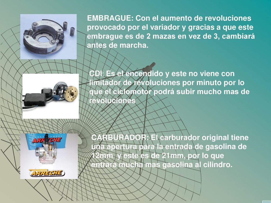 EMBRAGUE: Con el aumento de revoluciones provocado por el variador y gracias a que este embrague es de 2 mazas en vez de 3, cambiará antes de marcha.