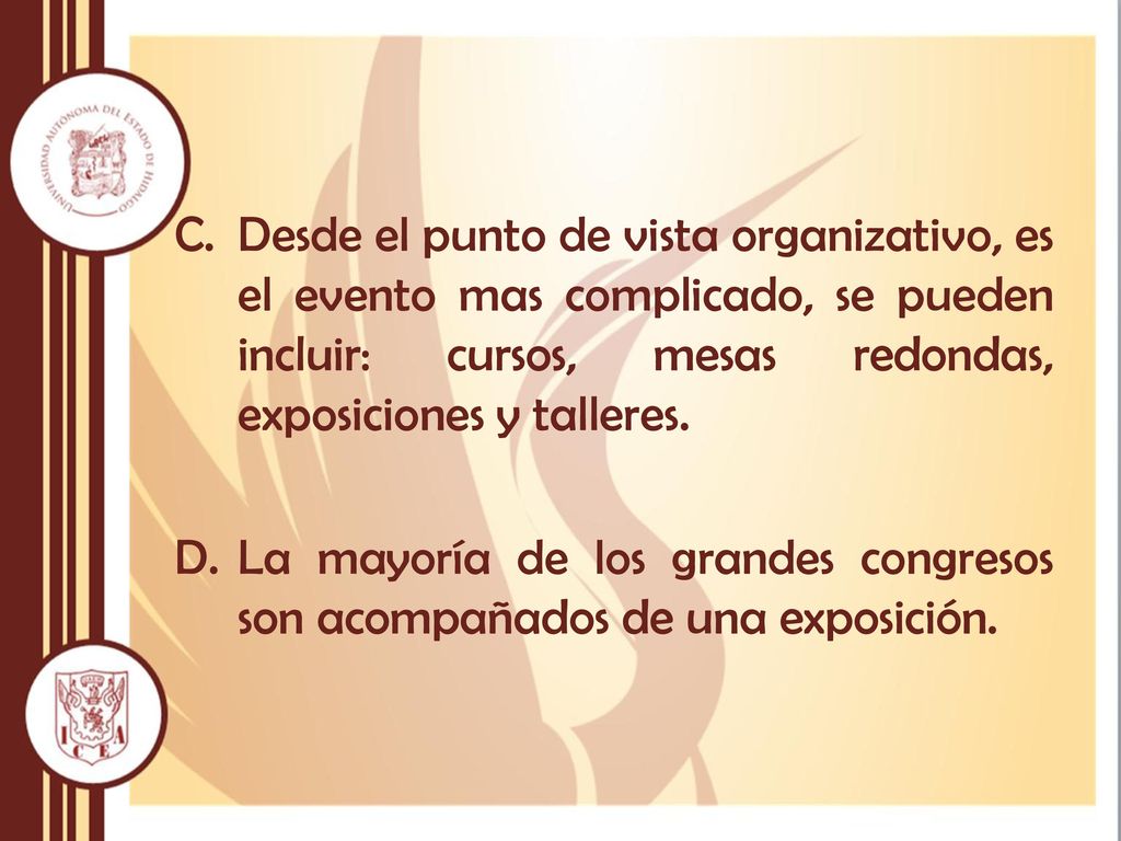 Desde el punto de vista organizativo, es el evento mas complicado, se pueden incluir: cursos, mesas redondas, exposiciones y talleres.