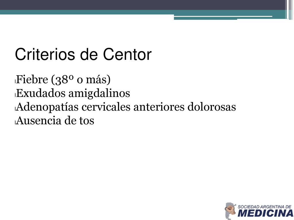 Criterios de Centor Fiebre (38º o más) Exudados amigdalinos