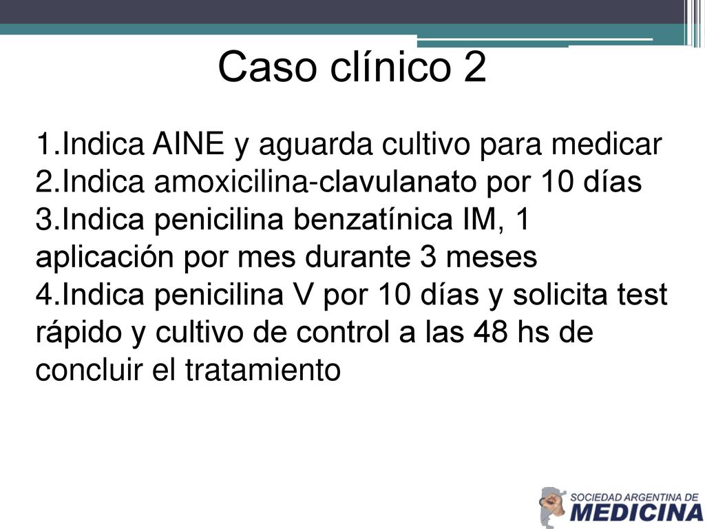 Caso clínico 2 Indica AINE y aguarda cultivo para medicar