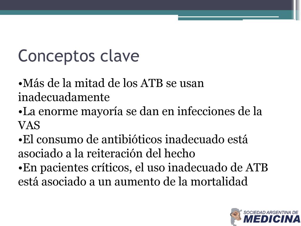 Conceptos clave Más de la mitad de los ATB se usan inadecuadamente