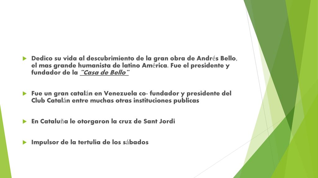 Dedico su vida al descubrimiento de la gran obra de Andrés Bello, el mas grande humanista de latino América. Fue el presidente y fundador de la ¨Casa de Bello¨
