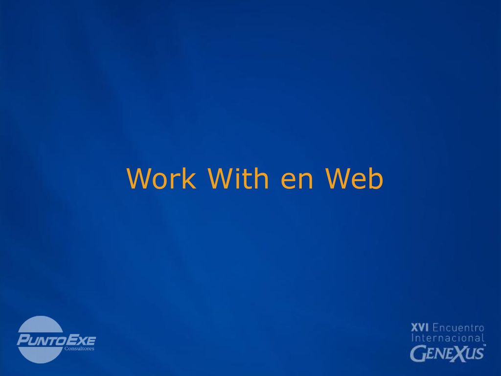 Work With en Web Ahora vamos a ver como sería este comportamiento en la web desarrollada por Pattern.