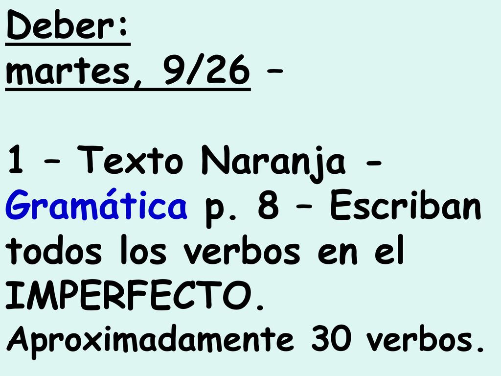 Deber: martes, 9/26 – 1 – Texto Naranja - Gramática p.