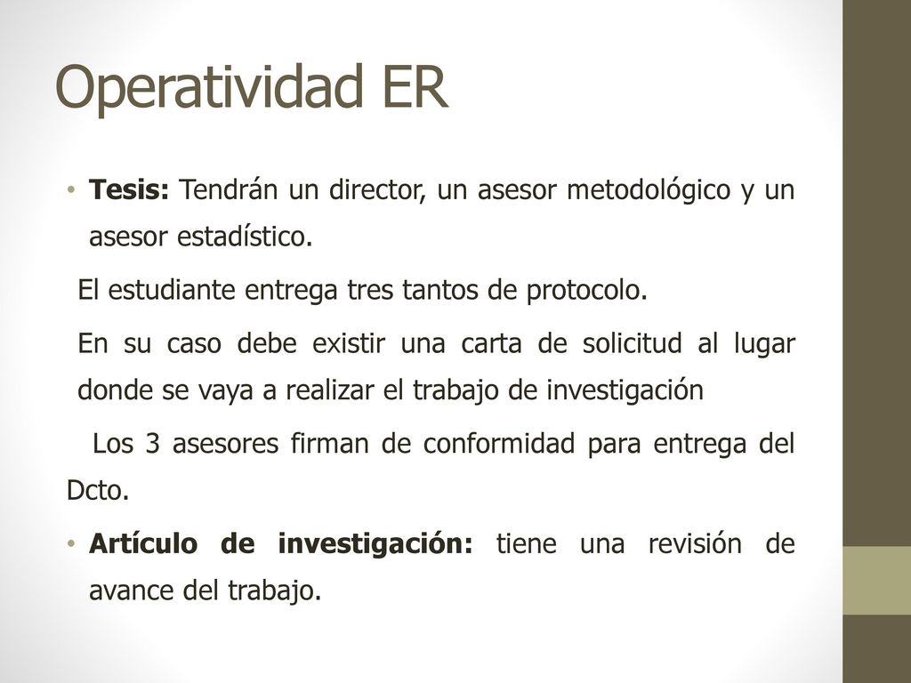 Operatividad ER Tesis: Tendrán un director, un asesor metodológico y un asesor estadístico. El estudiante entrega tres tantos de protocolo.