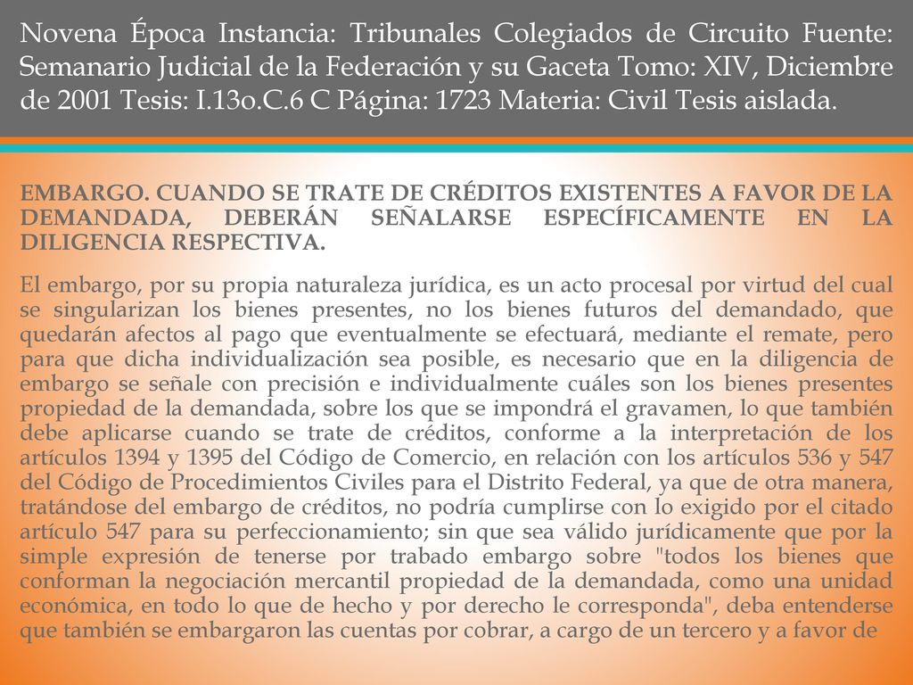 Novena Época Instancia: Tribunales Colegiados de Circuito Fuente: Semanario Judicial de la Federación y su Gaceta Tomo: XIV, Diciembre de 2001 Tesis: I.13o.C.6 C Página: 1723 Materia: Civil Tesis aislada.