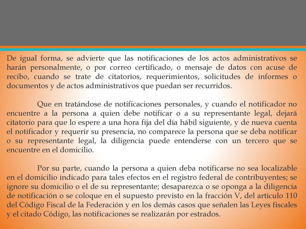 De igual forma, se advierte que las notificaciones de los actos administrativos se harán personalmente, o por correo certificado, o mensaje de datos con acuse de recibo, cuando se trate de citatorios, requerimientos, solicitudes de informes o documentos y de actos administrativos que puedan ser recurridos.