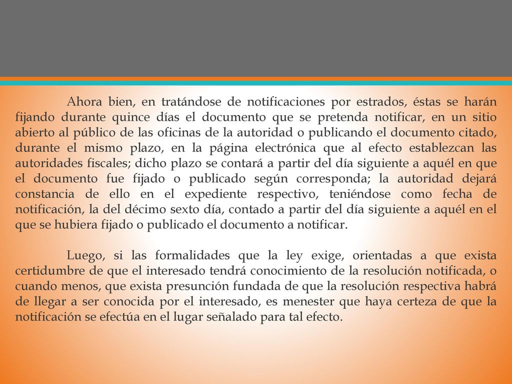Ahora bien, en tratándose de notificaciones por estrados, éstas se harán fijando durante quince días el documento que se pretenda notificar, en un sitio abierto al público de las oficinas de la autoridad o publicando el documento citado, durante el mismo plazo, en la página electrónica que al efecto establezcan las autoridades fiscales; dicho plazo se contará a partir del día siguiente a aquél en que el documento fue fijado o publicado según corresponda; la autoridad dejará constancia de ello en el expediente respectivo, teniéndose como fecha de notificación, la del décimo sexto día, contado a partir del día siguiente a aquél en el que se hubiera fijado o publicado el documento a notificar.