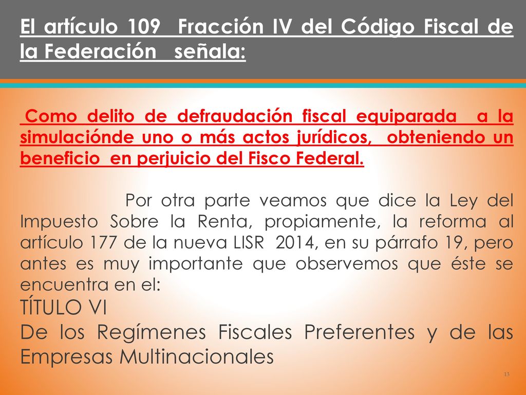 El artículo 109 Fracción IV del Código Fiscal de la Federación señala: