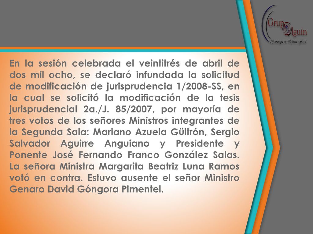En la sesión celebrada el veintitrés de abril de dos mil ocho, se declaró infundada la solicitud de modificación de jurisprudencia 1/2008-SS, en la cual se solicitó la modificación de la tesis jurisprudencial 2a./J.