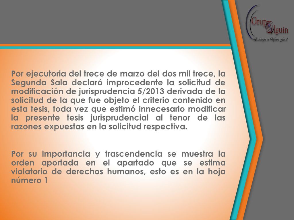 Por ejecutoria del trece de marzo del dos mil trece, la Segunda Sala declaró improcedente la solicitud de modificación de jurisprudencia 5/2013 derivada de la solicitud de la que fue objeto el criterio contenido en esta tesis, toda vez que estimó innecesario modificar la presente tesis jurisprudencial al tenor de las razones expuestas en la solicitud respectiva.