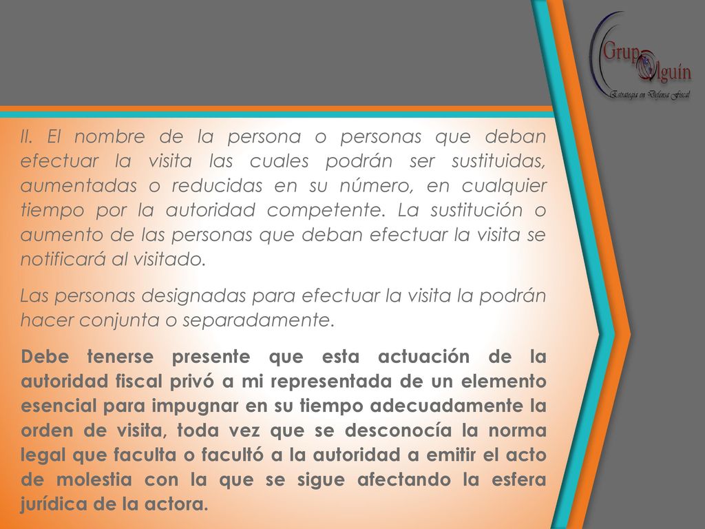 II. El nombre de la persona o personas que deban efectuar la visita las cuales podrán ser sustituidas, aumentadas o reducidas en su número, en cualquier tiempo por la autoridad competente. La sustitución o aumento de las personas que deban efectuar la visita se notificará al visitado.