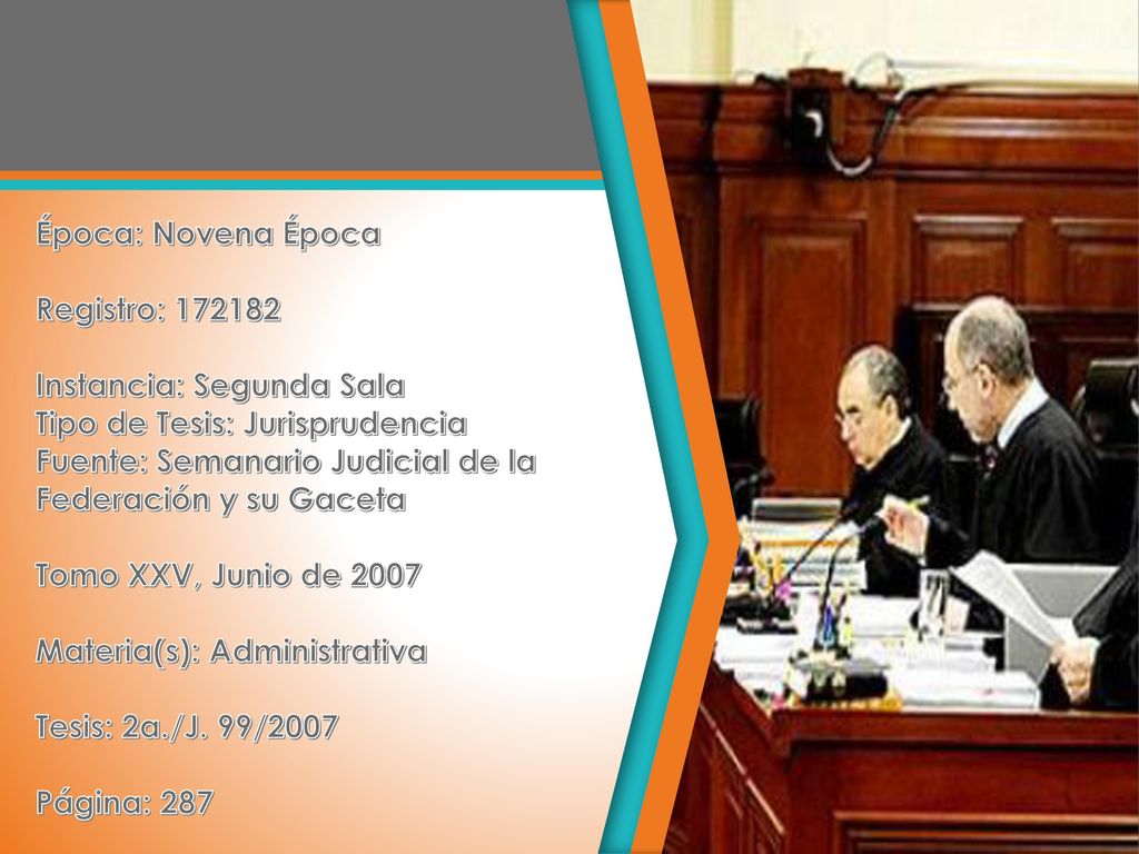 Época: Novena Época Registro: Instancia: Segunda Sala. Tipo de Tesis: Jurisprudencia. Fuente: Semanario Judicial de la.