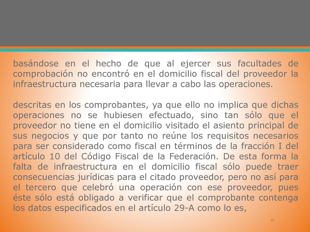 basándose en el hecho de que al ejercer sus facultades de comprobación no encontró en el domicilio fiscal del proveedor la infraestructura necesaria para llevar a cabo las operaciones.