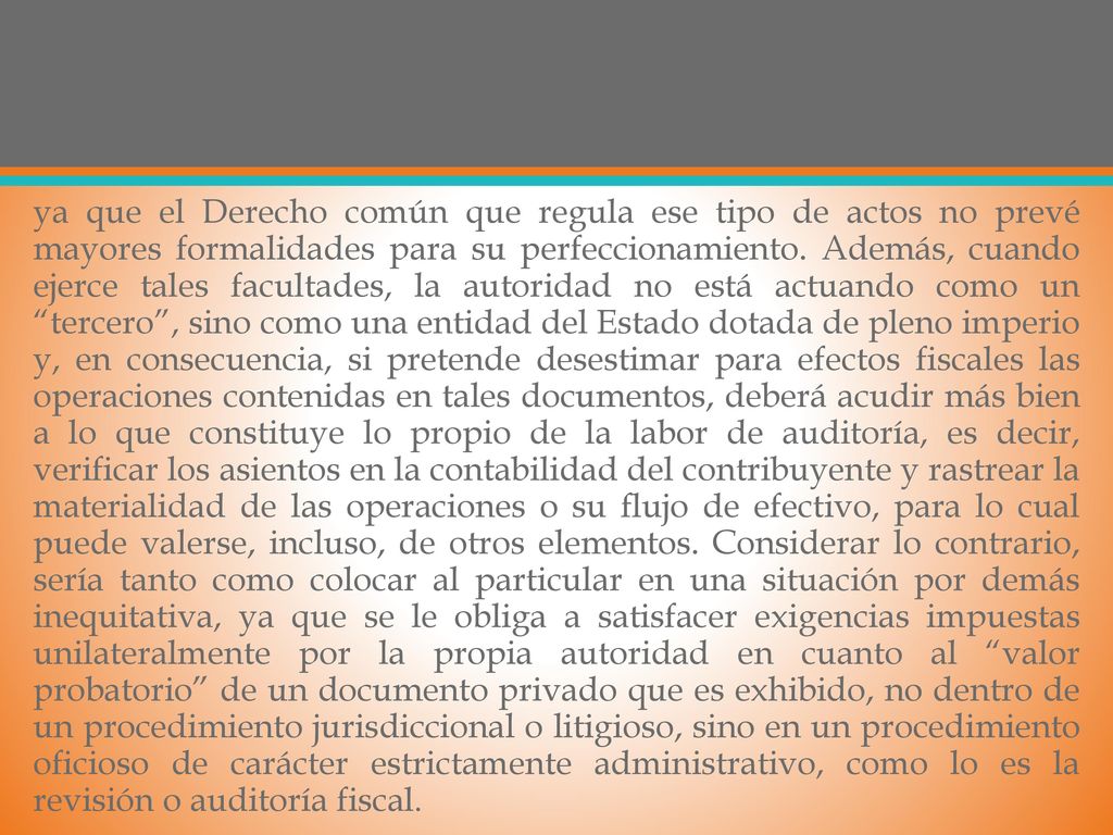 ya que el Derecho común que regula ese tipo de actos no prevé mayores formalidades para su perfeccionamiento.