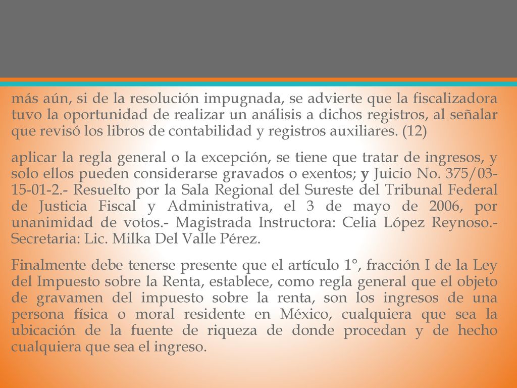 más aún, si de la resolución impugnada, se advierte que la fiscalizadora tuvo la oportunidad de realizar un análisis a dichos registros, al señalar que revisó los libros de contabilidad y registros auxiliares.
