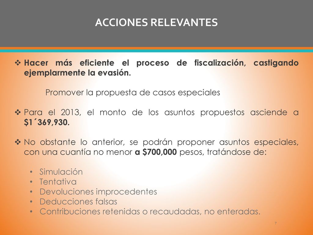 ACCIONES RELEVANTES Hacer más eficiente el proceso de fiscalización, castigando ejemplarmente la evasión.
