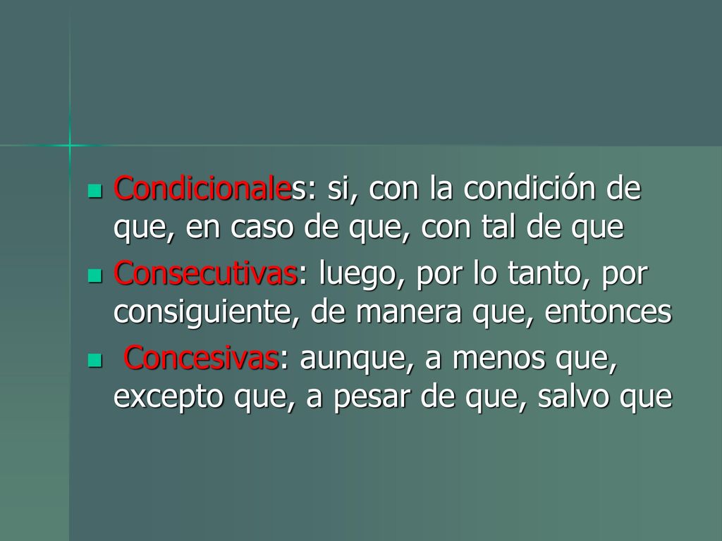 Condicionales: si, con la condición de que, en caso de que, con tal de que