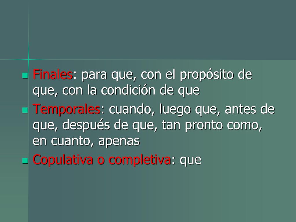 Finales: para que, con el propósito de que, con la condición de que