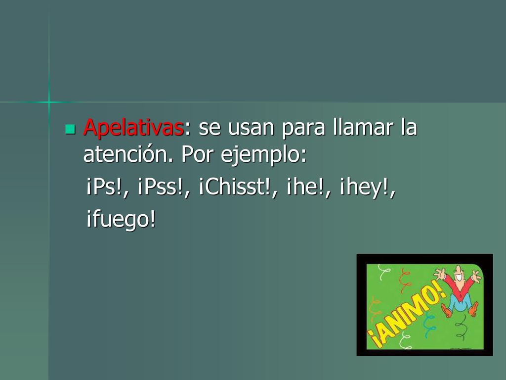 Apelativas: se usan para llamar la atención. Por ejemplo: