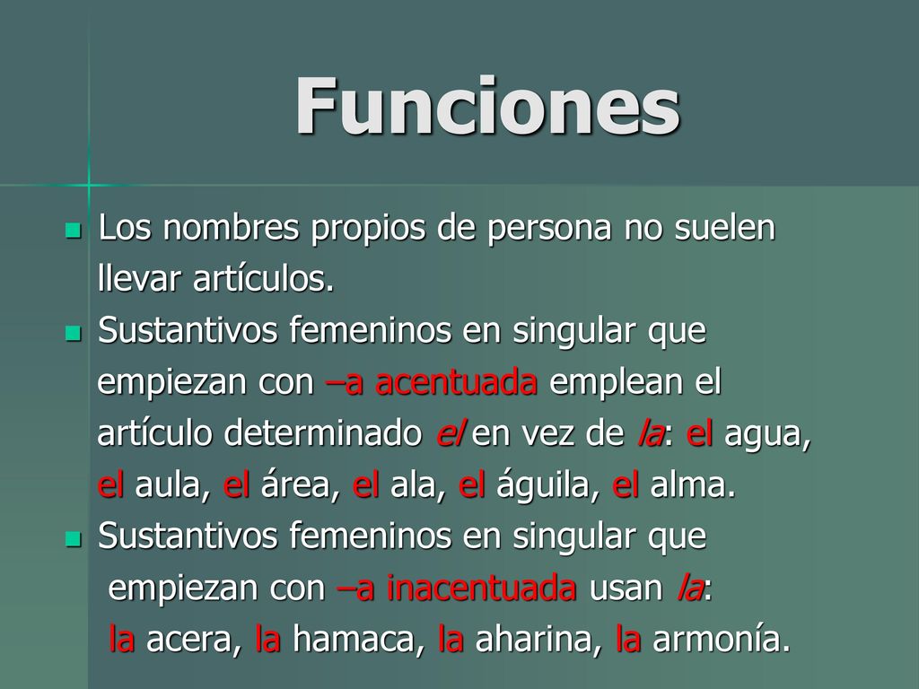 Funciones Los nombres propios de persona no suelen llevar artículos.