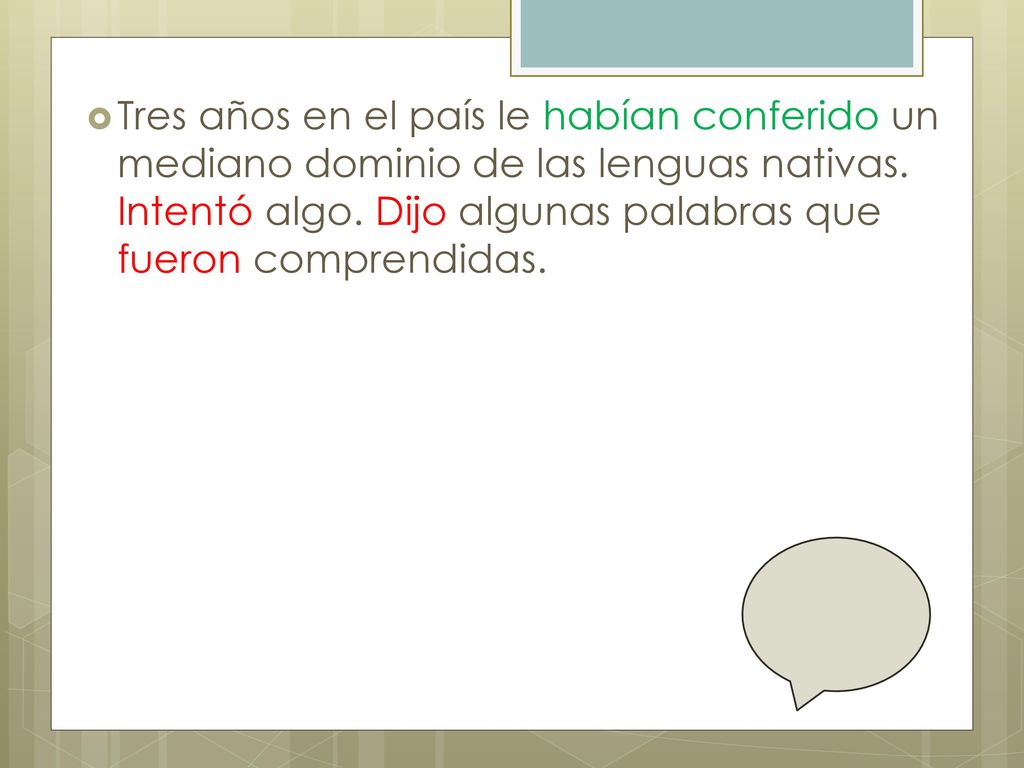 Tres años en el país le habían conferido un mediano dominio de las lenguas nativas.