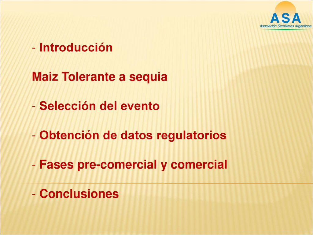 Introducción Maiz Tolerante a sequia. Selección del evento. Obtención de datos regulatorios. Fases pre-comercial y comercial.