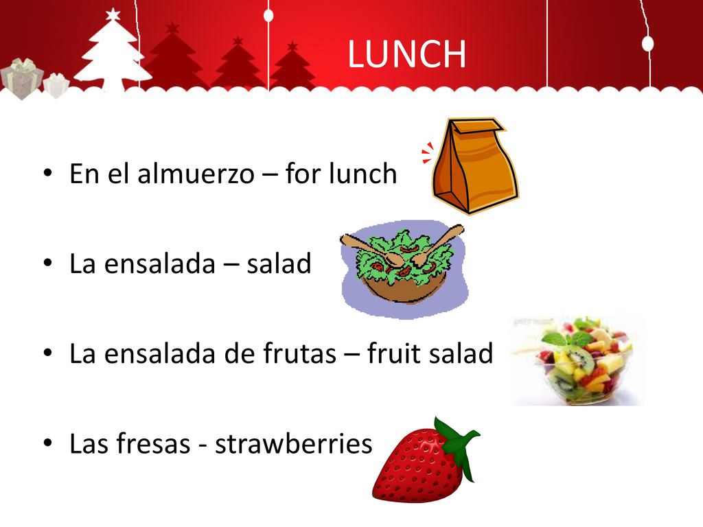 LUNCH En el almuerzo – for lunch La ensalada – salad