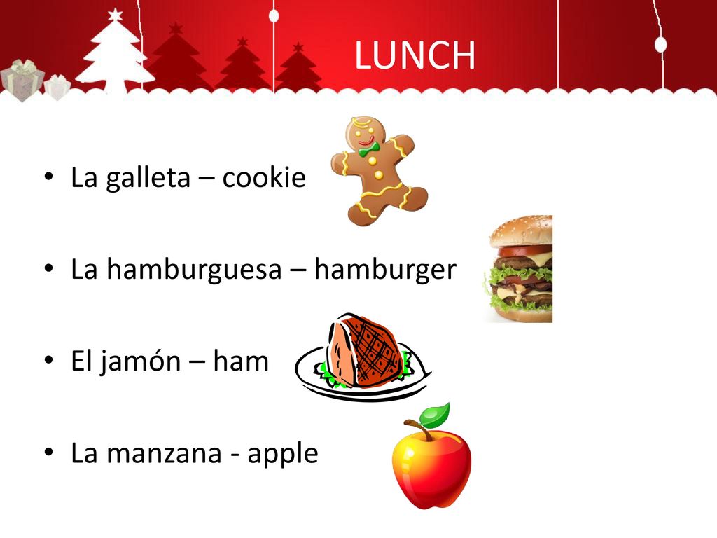 LUNCH La galleta – cookie La hamburguesa – hamburger El jamón – ham