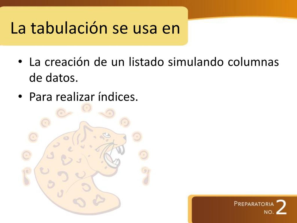 La tabulación se usa en La creación de un listado simulando columnas de datos.