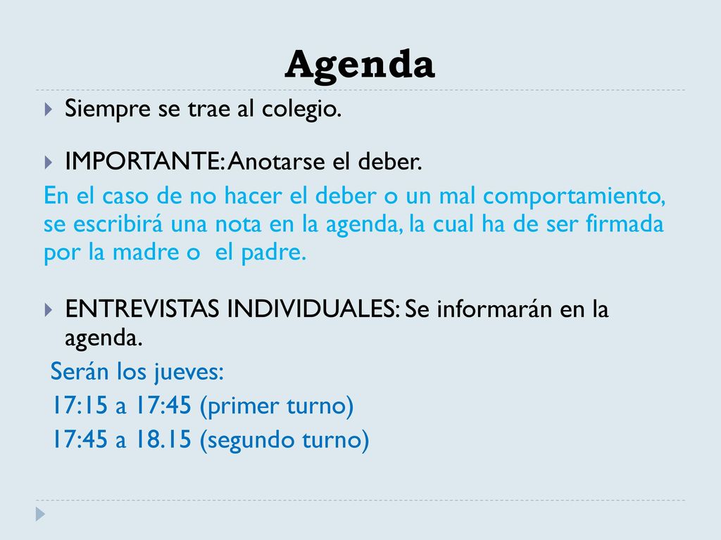 Agenda Siempre se trae al colegio. IMPORTANTE: Anotarse el deber.