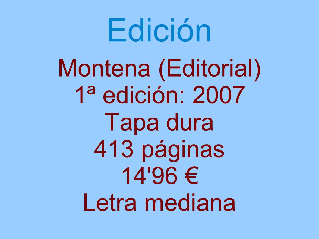 Edición Montena (Editorial) 1ª edición: 2007 Tapa dura 413 páginas