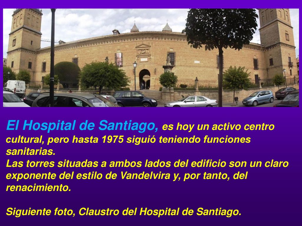 El Hospital de Santiago, es hoy un activo centro cultural, pero hasta 1975 siguió teniendo funciones sanitarias.