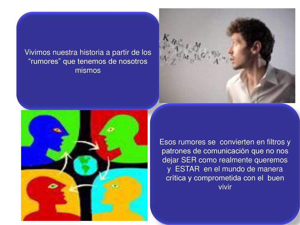 Vivimos nuestra historia a partir de los rumores que tenemos de nosotros mismos