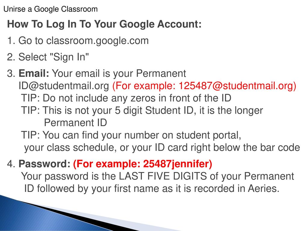 How To Log In To Your Google Account: 1. Go to classroom.google.com