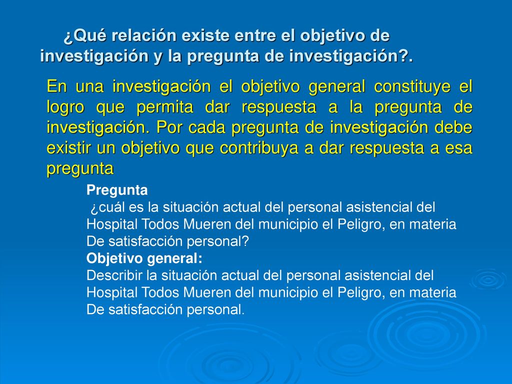 ¿Qué relación existe entre el objetivo de investigación y la pregunta de investigación .