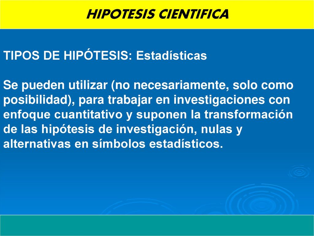 HIPOTESIS CIENTIFICA TIPOS DE HIPÓTESIS: Estadísticas